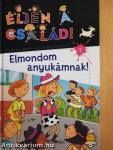 Elmondom anyukámnak!