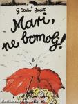 Mari, ne bomolj!
