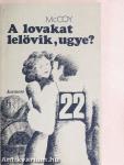 A lovakat lelövik, ugye?