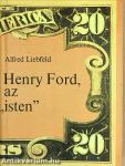 Henry Ford, az "isten"