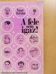 A fele sem igaz! 2.