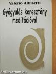 Gyógyulás keresztény meditációval