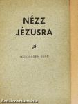 Nézz Jézusra!