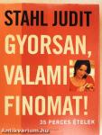 Gyorsan, valami finomat!