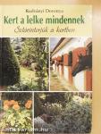 Kert a lelke mindennek