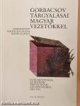 Gorbacsov tárgyalásai magyar vezetőkkel