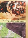 Csaták néma tanúi