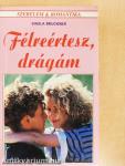 Félreértesz, drágám