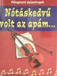 Nótáskedvű volt az apám...