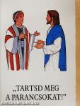 "Tartsd meg a parancsokat!"