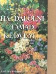 Ha dalolni támad kedvem...