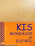 Kis mondások az életből