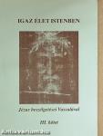 Igaz élet Istenben III.