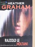 Rajzold le holtan!