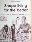 Shape living for the better