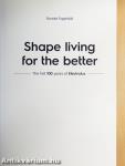 Shape living for the better