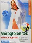 Méregtelenítés hetente egyszer