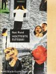 Holtteste éltesse!