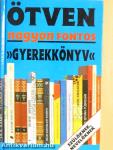 Ötven nagyon fontos "gyerekkönyv"