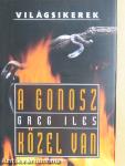 A gonosz közel van