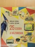 25 csoda a házunkban