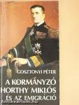 A kormányzó Horthy Miklós és az emigráció