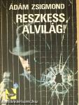 Reszkess, alvilág!