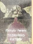 Tiszavirág életünk (dedikált példány)