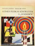 Színes fizikai kísérletek a "semmiből"