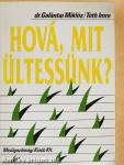 Hová, mit ültessünk?