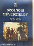 Szolnoki Művésztelep 1902-2002
