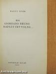 Ha Giordano Bruno naplót írt volna...