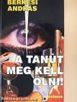 A tanút meg kell ölni!
