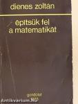 Építsük fel a matematikát