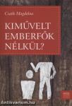 Kiművelt emberfők nélkül?