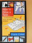 How to Drive a Tank...