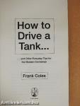 How to Drive a Tank...