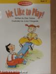 We Like to Play!