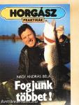 Fogjunk többet!
