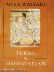 Turms, a halhatatlan