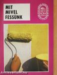Mit mivel fessünk