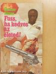 Fuss, ha kedves az életed!