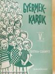 Gyermekkarok V.