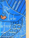 Zur Liebe befreit