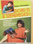Dobd el a szemüveged!