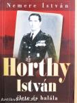 Horthy István élete és halála