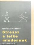 Stressz a lelke mindennek