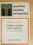 Többet géppel, mint erővel