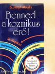 Benned a kozmikus erő!