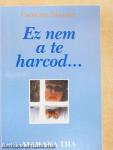 Ez nem a te harcod...